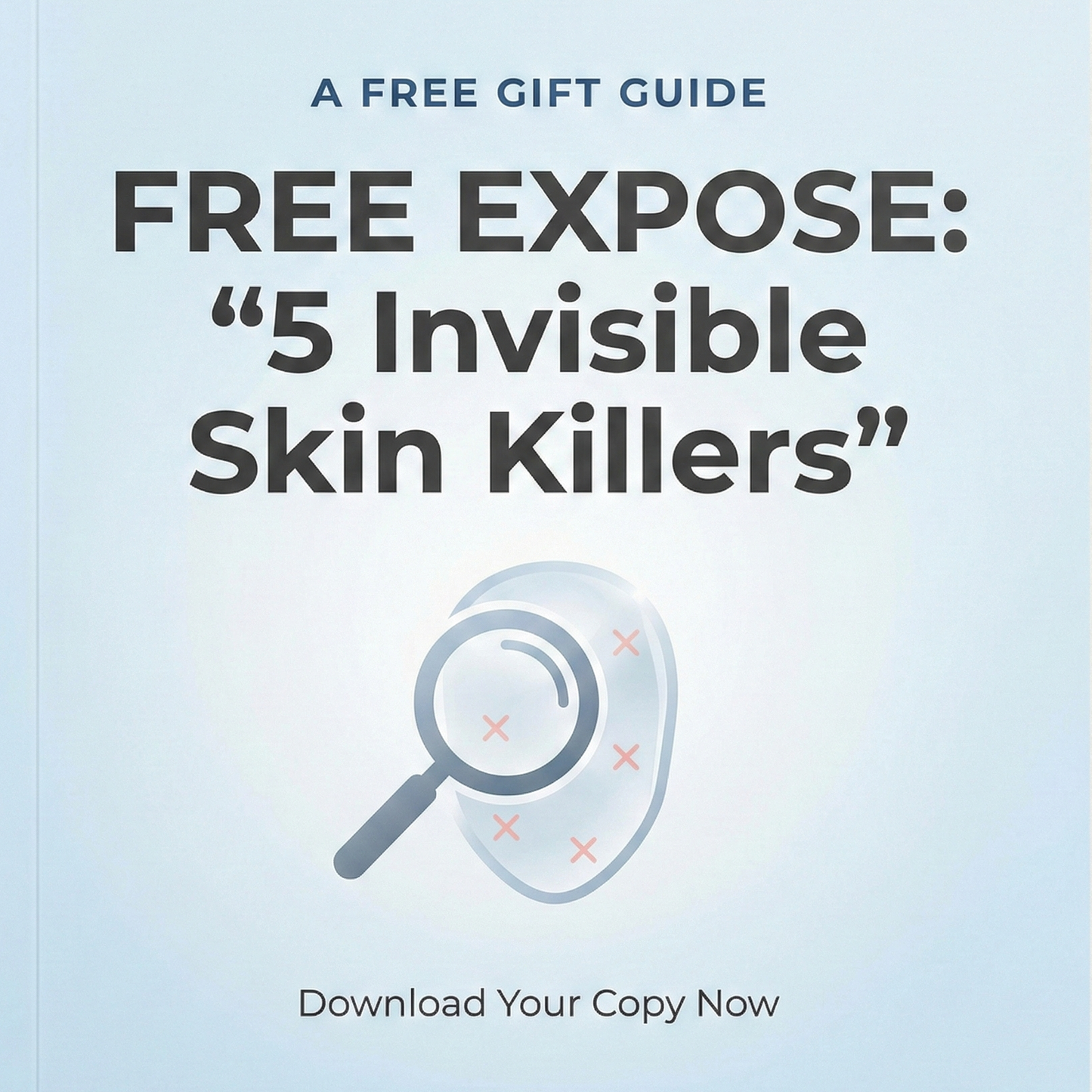Free Expose: "5 Invisible Skin Killers"
