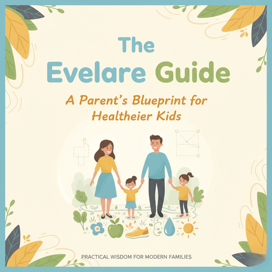 Evelare's™ Guide: A Blueprint for Healthier Kids